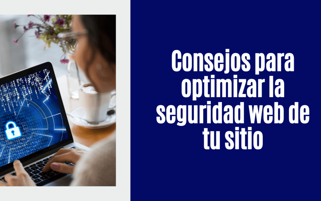 Consejos para optimizar la seguridad web de tu sitio
