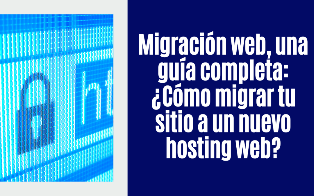 Migración web, una guía completa: ¿Cómo migrar tu sitio a un nuevo hosting web?